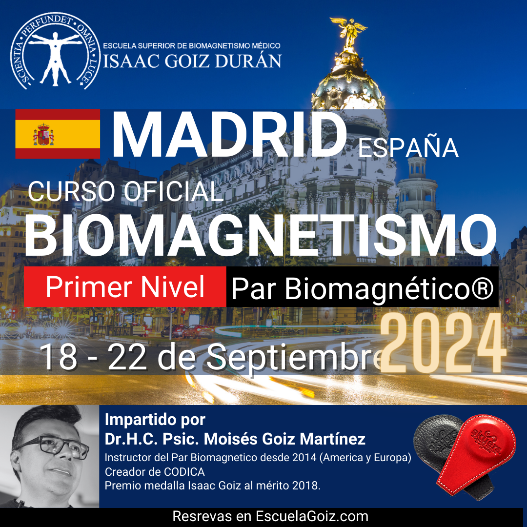Reserva del Curso acreditado de Biomagnetismo y Par Biomagnético 1er Nivel - impartido por Moisés Goiz, Madrid del 18 al 22  de Septiembre  2024