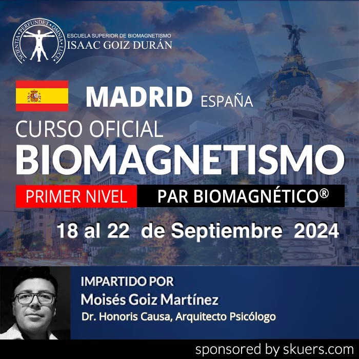 Reserva del Curso acreditado de Biomagnetismo y Par Biomagnético 1er Nivel - impartido por Moisés Goiz, Madrid del 18 al 22  de Septiembre  2024