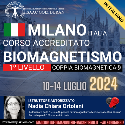 Corso Ufficiale di Coppia Biomagnetica e Biomagnetismo Livello Milano 10-14 Luglio 2024,  a cura di Nadia Chiara Ortolani.